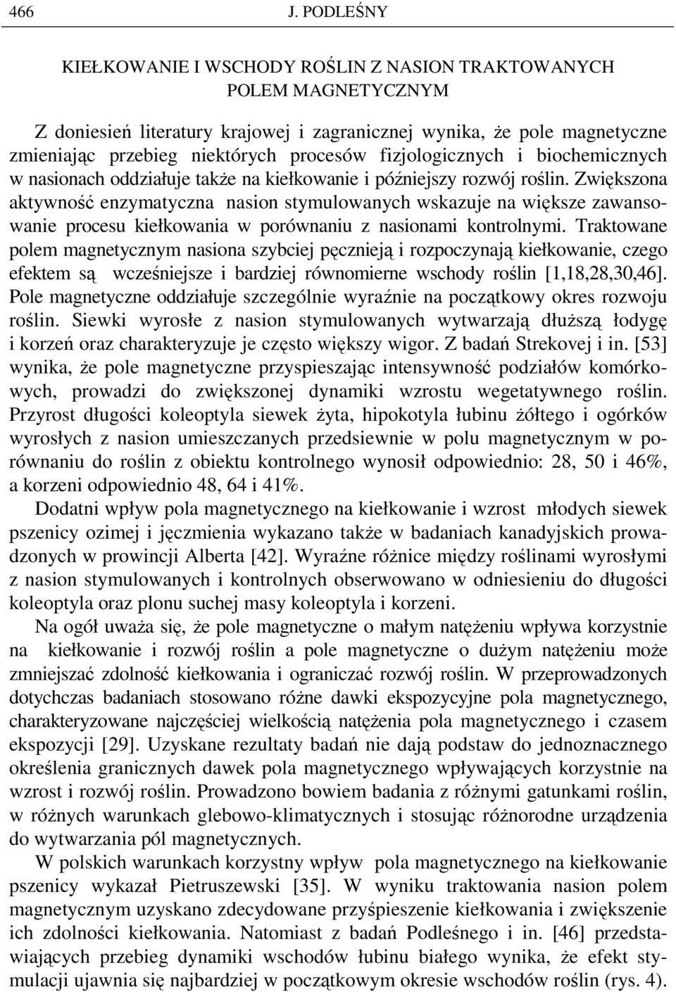 fizjologicznych i biochemicznych w nasionach oddziałuje takŝe na kiełkowanie i późniejszy rozwój roślin.