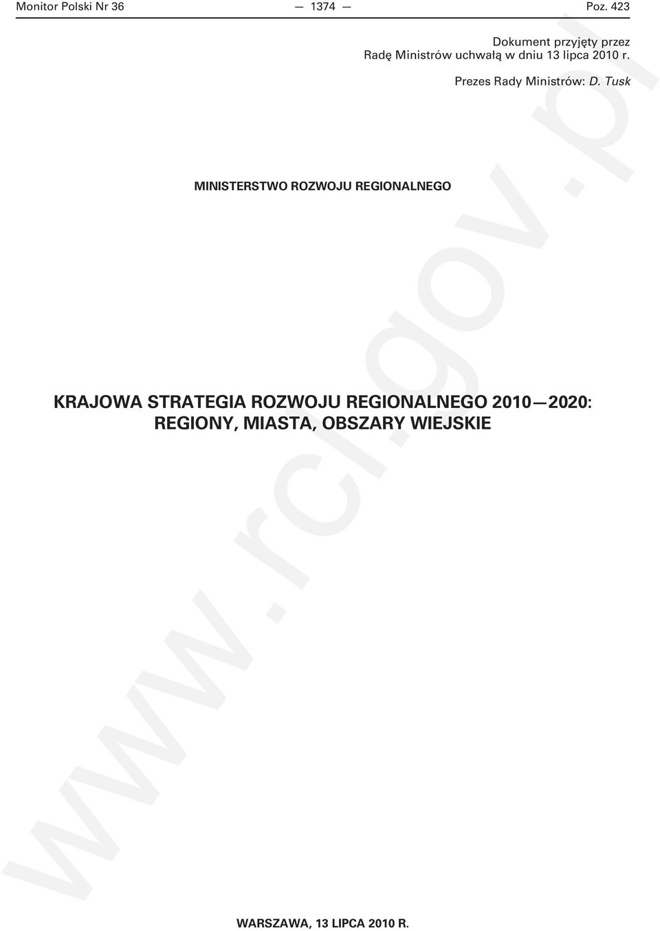 Ministrów uchwałą w dniu 13 lipca 2010 r. Prezes Rady Ministrów: D.