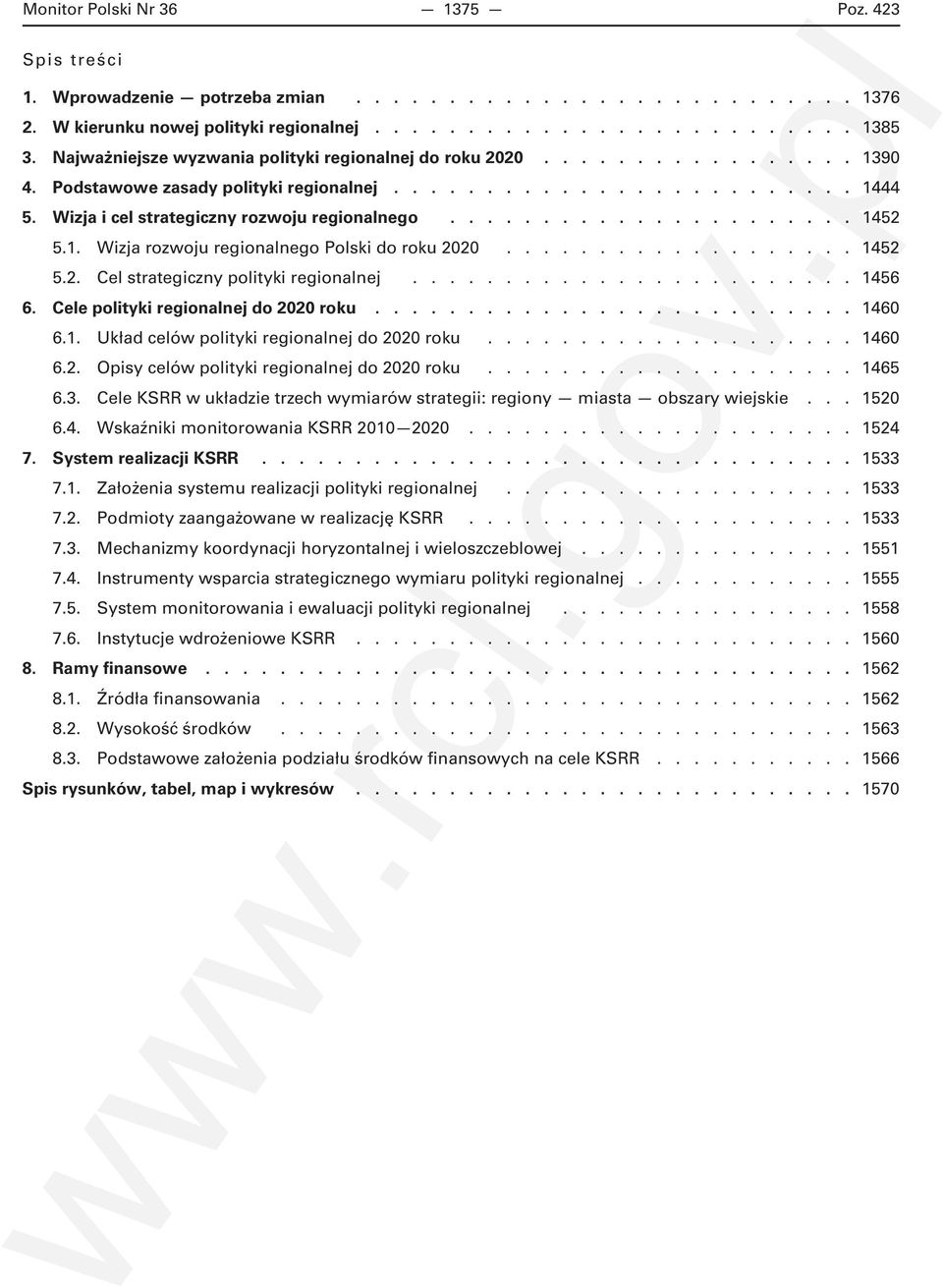 ..................... 1452 5.1. Wizja rozwoju regionalnego Polski do roku 2020................... 1452 5.2. Cel strategiczny polityki regionalnej........................ 1456 6.