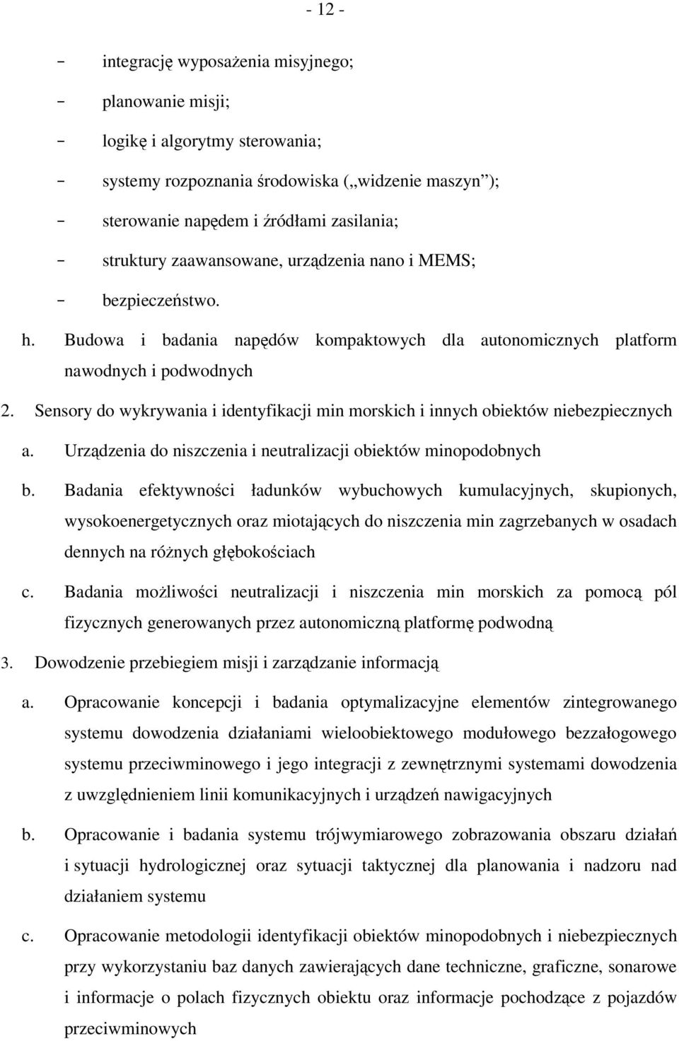 Sensory do wykrywania i identyfikacji min morskich i innych obiektów niebezpiecznych a. Urzdzenia do niszczenia i neutralizacji obiektów minopodobnych b.
