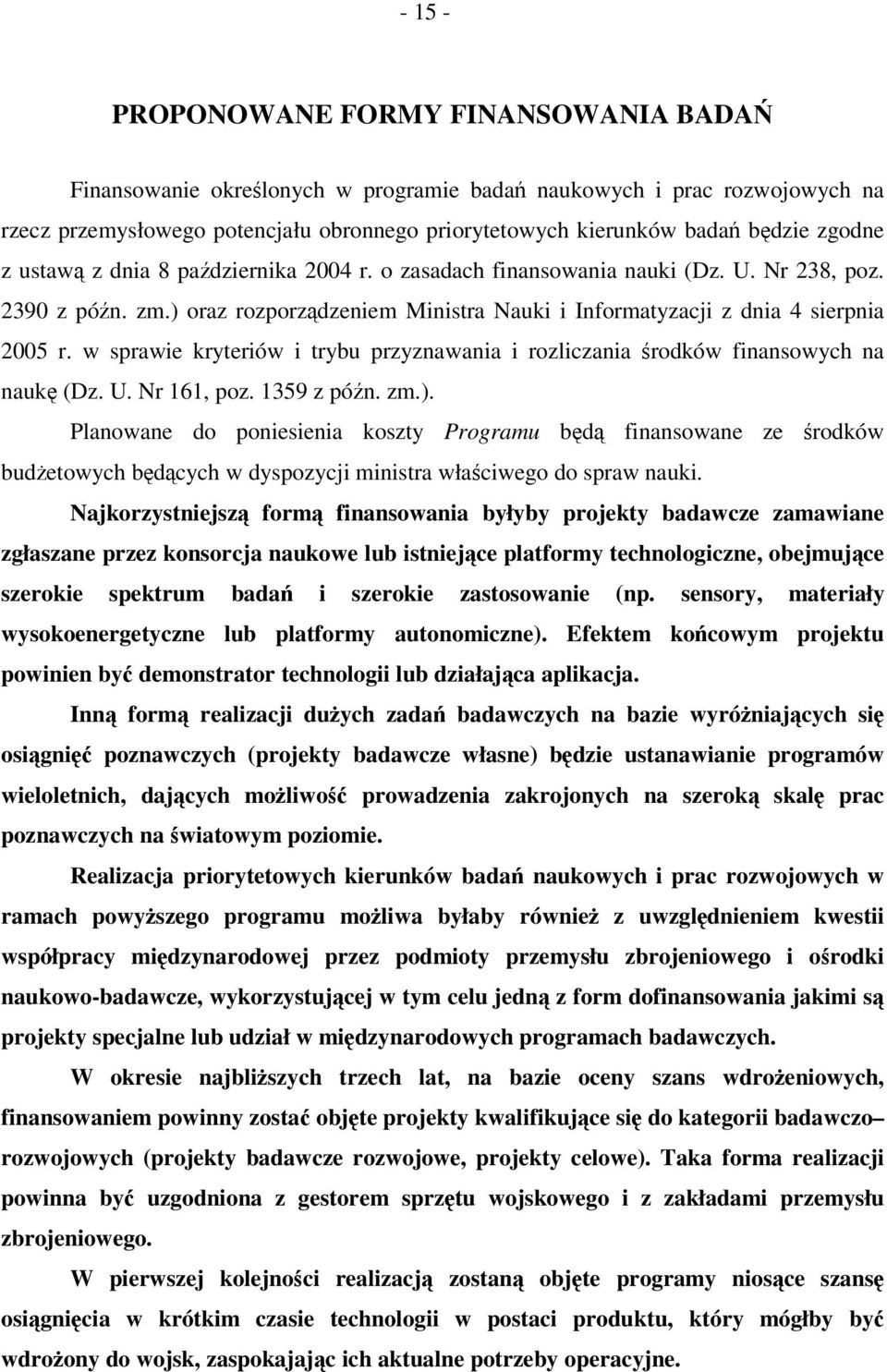 w sprawie kryteriów i trybu przyznawania i rozliczania rodków finansowych na nauk (Dz. U. Nr 161, poz. 1359 z pón. zm.).