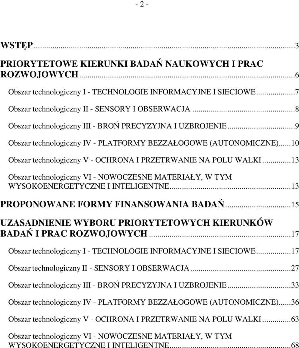 ..13 Obszar technologiczny VI - NOWOCZESNE MATERIAŁY, W TYM WYSOKOENERGETYCZNE I INTELIGENTNE...13 PROPONOWANE FORMY FINANSOWANIA BADA.