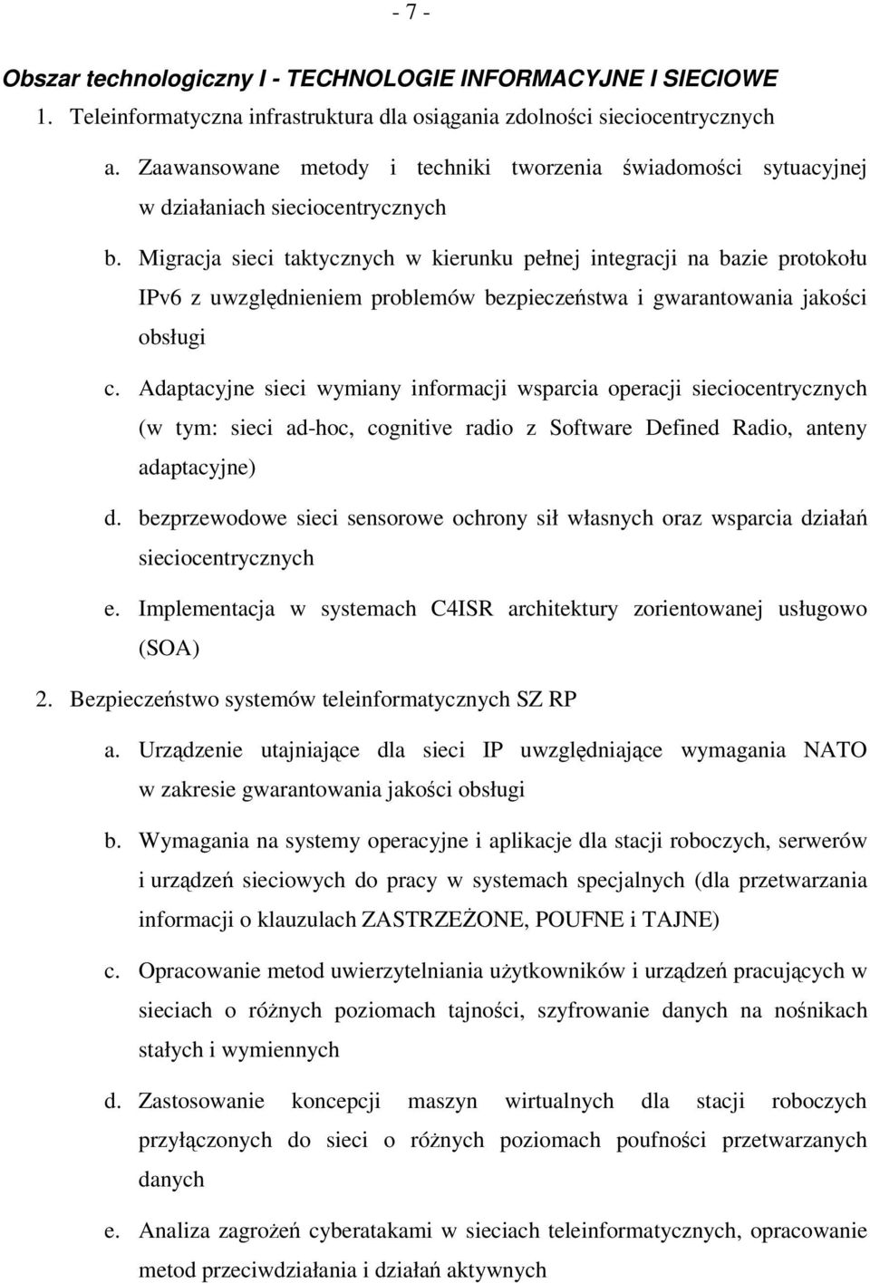 Migracja sieci taktycznych w kierunku pełnej integracji na bazie protokołu IPv6 z uwzgldnieniem problemów bezpieczestwa i gwarantowania jakoci obsługi c.