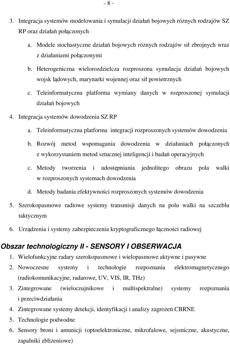 Heterogeniczna wielorozdzielcza rozproszona symulacja działa bojowych wojsk ldowych, marynarki wojennej oraz sił powietrznych c.
