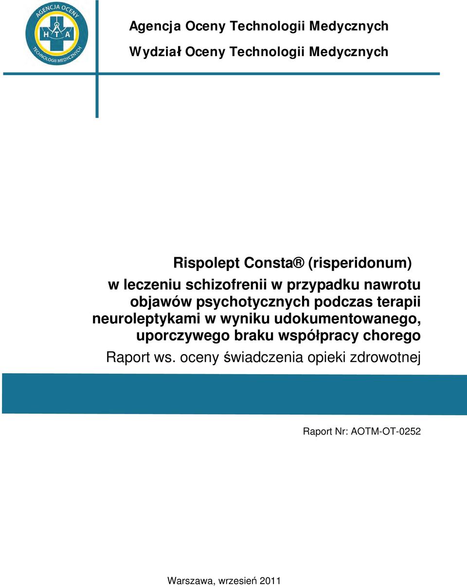 psychotycznych podczas terapii neuroleptykami w wyniku udokumentowanego, uporczywego