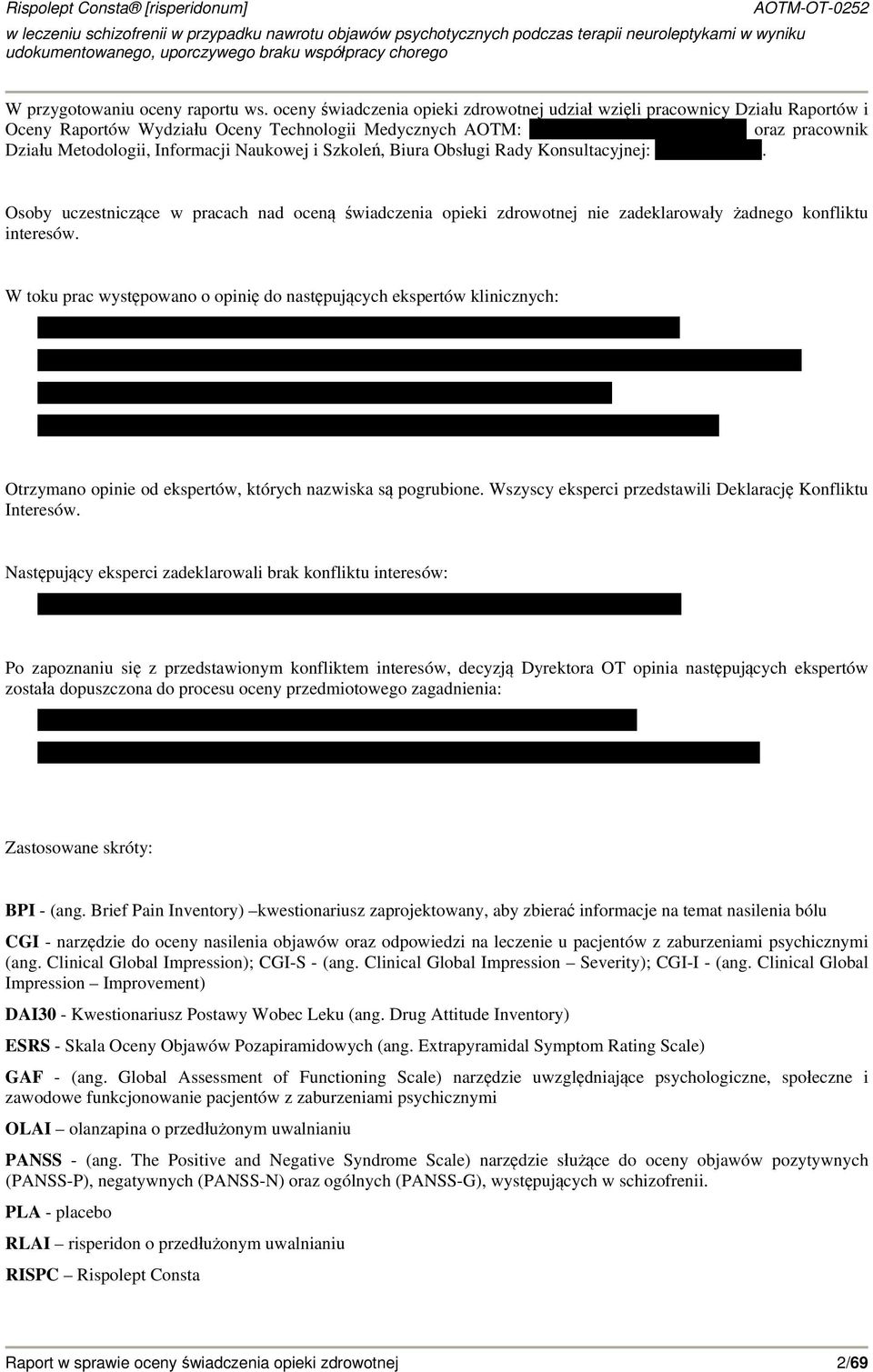 Szkoleń, Biura Obsługi Rady Konsultacyjnej:. Osoby uczestniczące w pracach nad oceną świadczenia opieki zdrowotnej nie zadeklarowały żadnego konfliktu interesów.