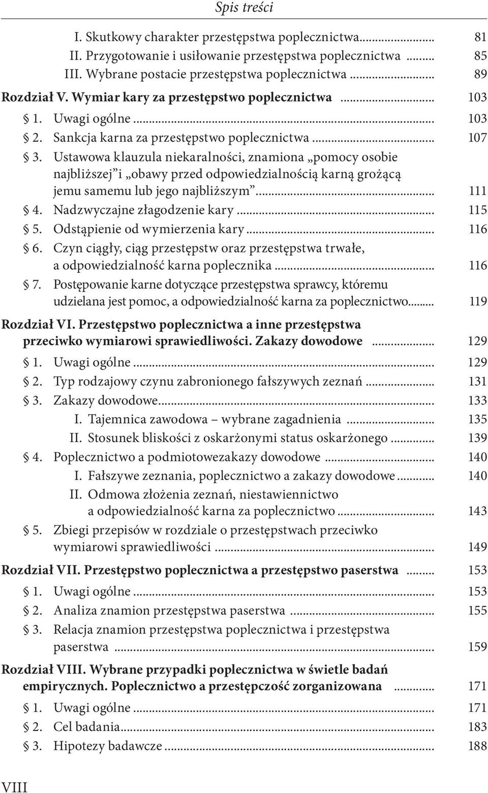 Ustawowa klauzula niekaralności, znamiona pomocy osobie najbliższej i obawy przed odpowiedzialnością karną grożącą jemu samemu lub jego najbliższym... 111 4. Nadzwyczajne złagodzenie kary... 115 5.