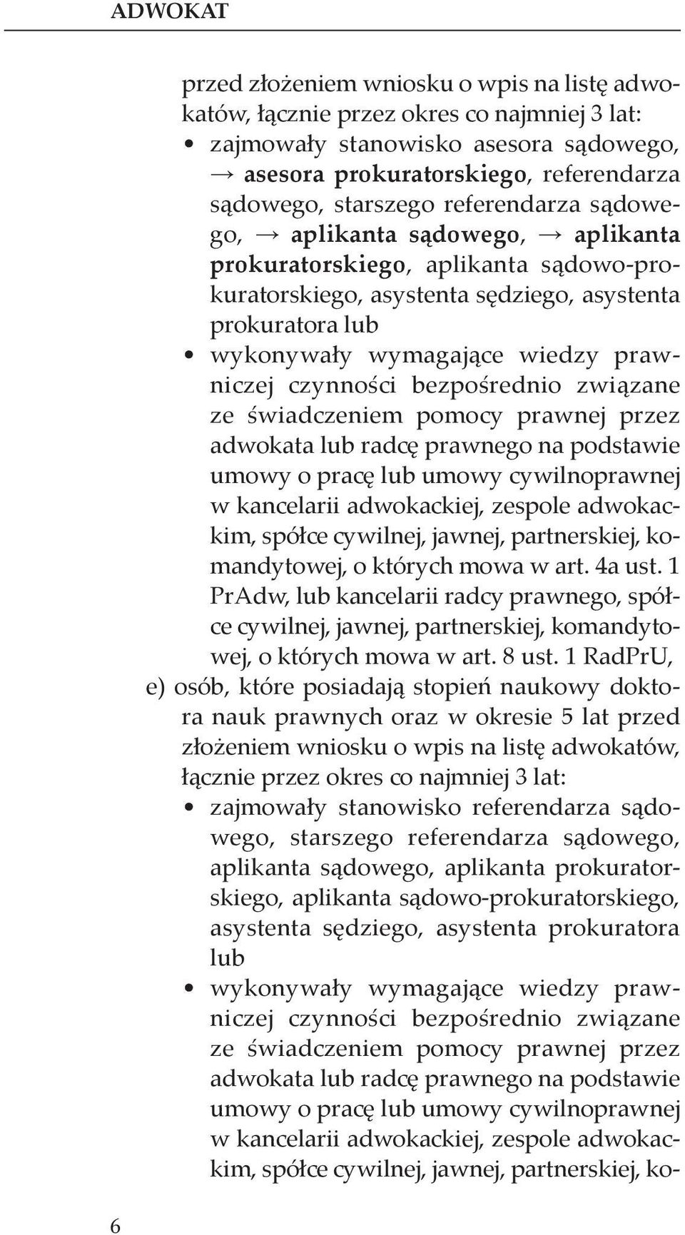 czynności bezpośrednio związane ze świadczeniem pomocy prawnej przez adwokata lub radcę prawnego na podstawie umowy o pracę lub umowy cywilnoprawnej w kancelarii adwokackiej, zespole adwokackim,