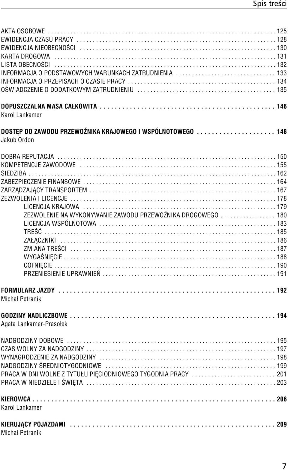 .................................................................... 132 INFORMACJA O PODSTAWOWYCH WARUNKACH ZATRUDNIENIA............................... 133 INFORMACJA O PRZEPISACH O CZASIE PRACY.