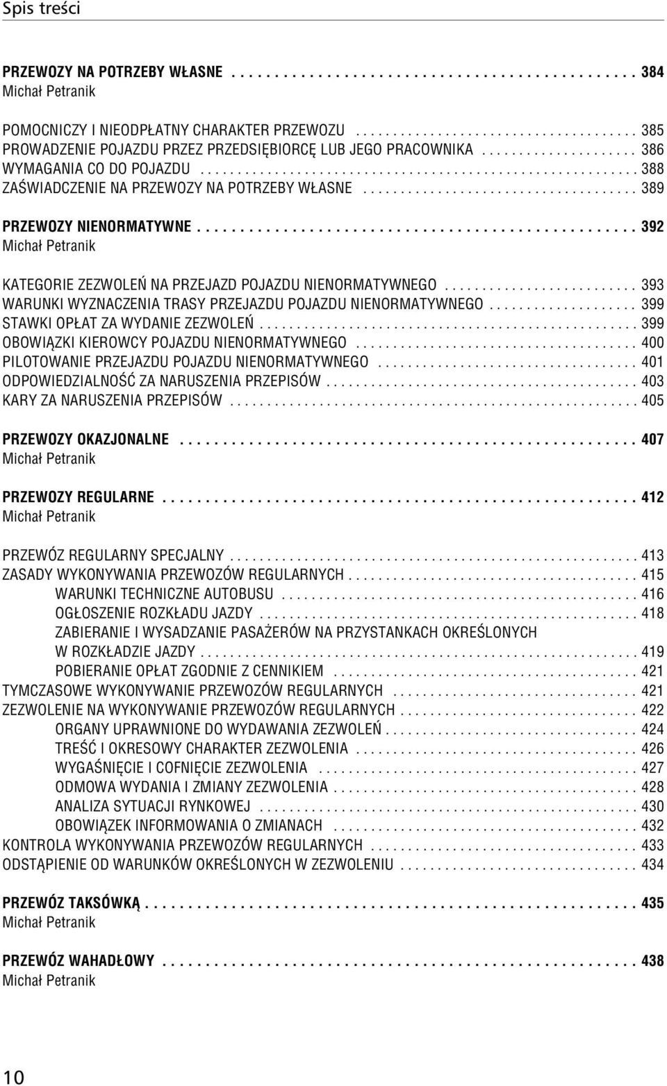 .................................................. 392 KATEGORIE ZEZWOLEÑ NA PRZEJAZD POJAZDU NIENORMATYWNEGO.......................... 393 WARUNKI WYZNACZENIA TRASY PRZEJAZDU POJAZDU NIENORMATYWNEGO.