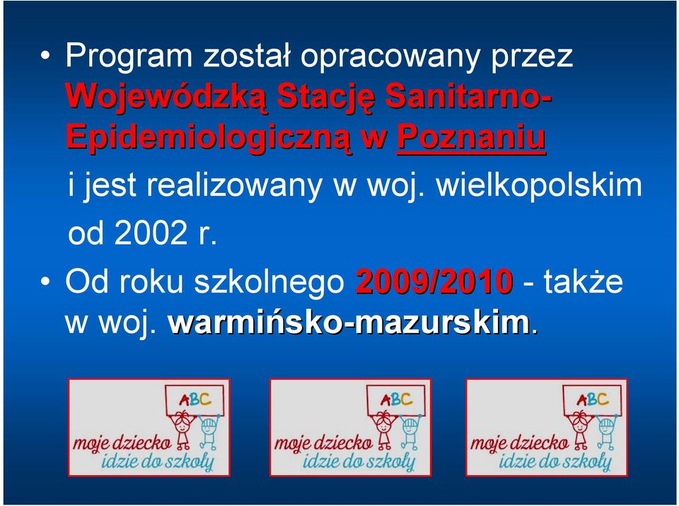 realizowany w woj. wielkopolskim od 2002 r.
