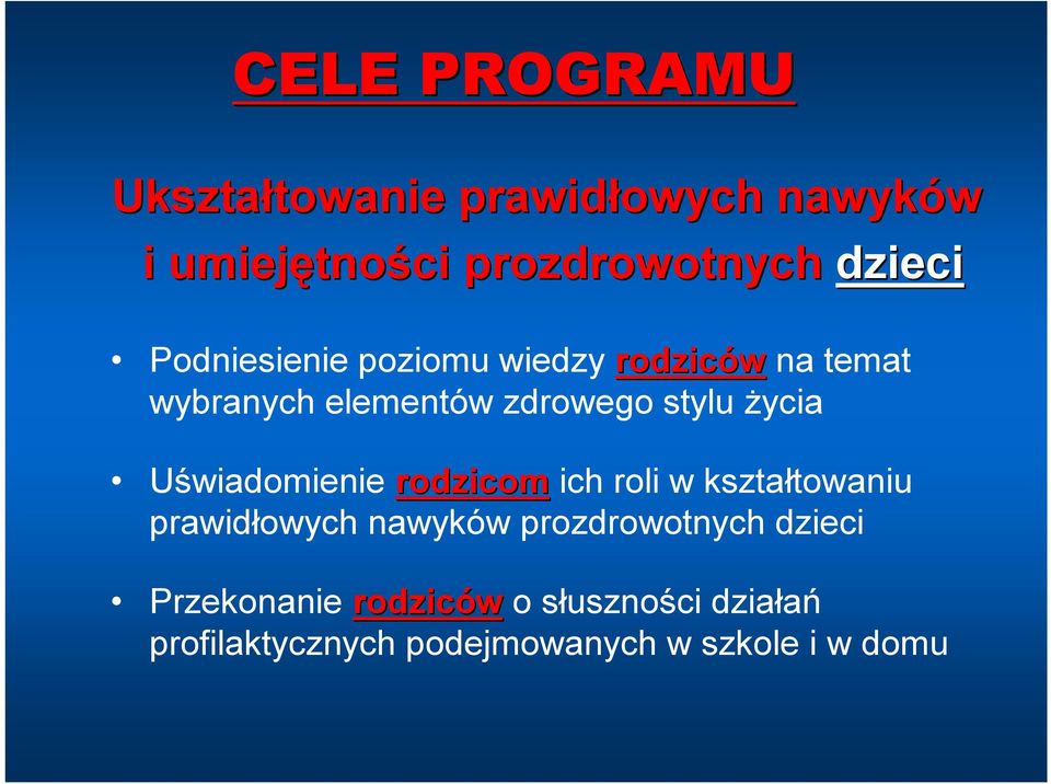 życia Uświadomienie rodzicom ich roli w kształtowaniu prawidłowych nawyków prozdrowotnych