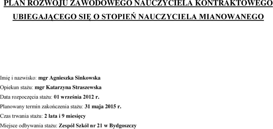 Data rozpoczęcia stażu: 01 września 2012 r.