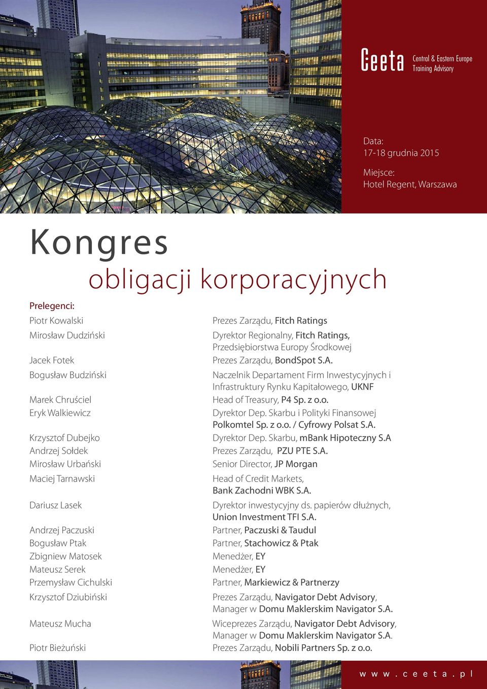korporacyjnych Prezes Zarządu, Fitch Ratings Dyrektor Regionalny, Fitch Ratings, Przedsiębiorstwa Europy Środkowej Prezes Zarządu, BondSpot S.A.
