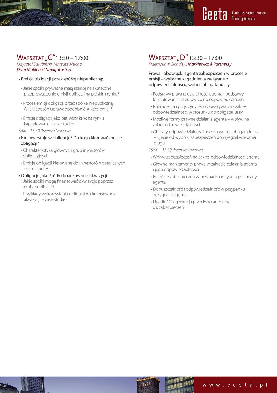 W jaki sposób uprawdopodobnić sukces emisji? - Emisja obligacji jako pierwszy krok na rynku kapitałowym case studies Kto inwestuje w obligacje? Do kogo kierować emisję obligacji?