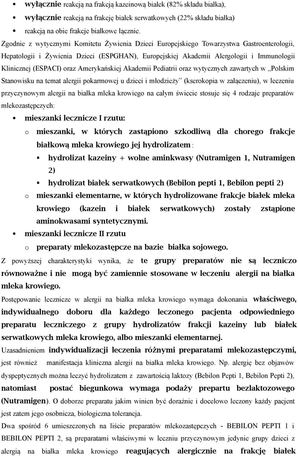 oraz Amerykańskiej Akademii Pediatrii oraz wytycznych zawartych w Polskim Stanowisku na temat alergii pokarmowej u dzieci i młodzieży (kserokopia w załączeniu), w leczeniu przyczynowym alergii na