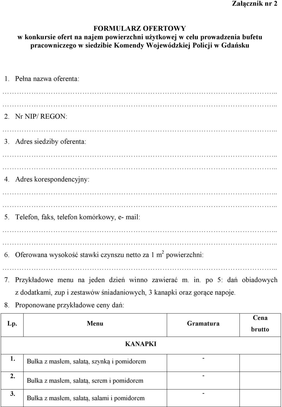 Oferowana wysokość stawki czynszu netto za 1 m 2 powierzchni: 7. Przykładowe menu na jeden dzień winno zawierać m. in.