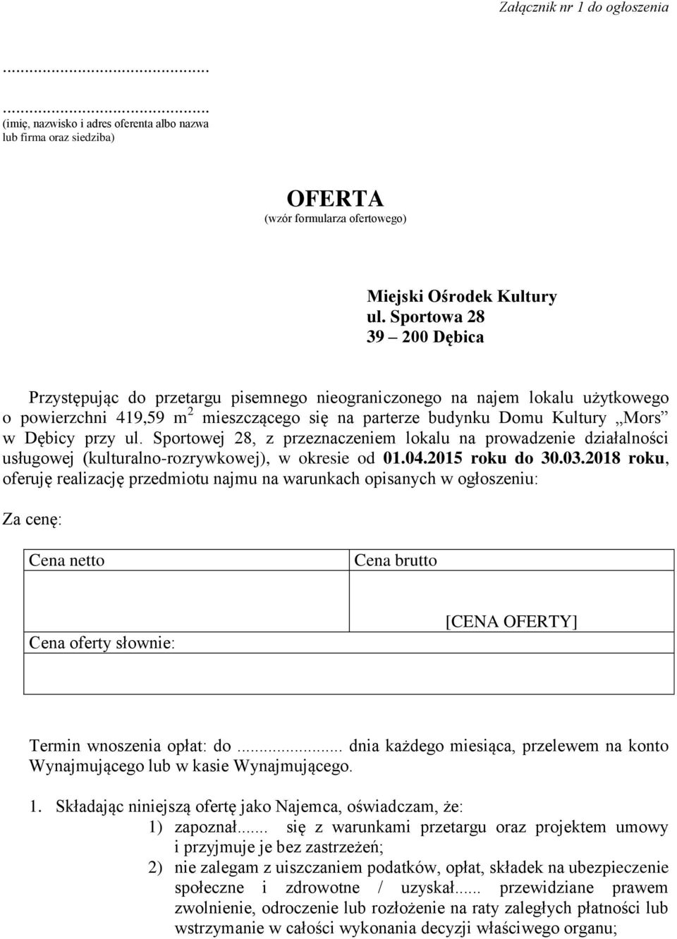 ul. Sportowej 28, z przeznaczeniem lokalu na prowadzenie działalności usługowej (kulturalno-rozrywkowej), w okresie od 01.04.2015 roku do 30.03.