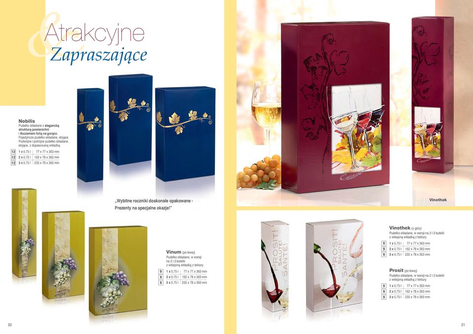 1 x 0,75 l 77 x 77 x 363 mm 2 x 0,75 l 2 x 78 x 363 mm 3 x 0,75 l 235 x 78 x 363 mm Wybitne roczniki doskonale opakowane - Prezenty na specjalne okazje!