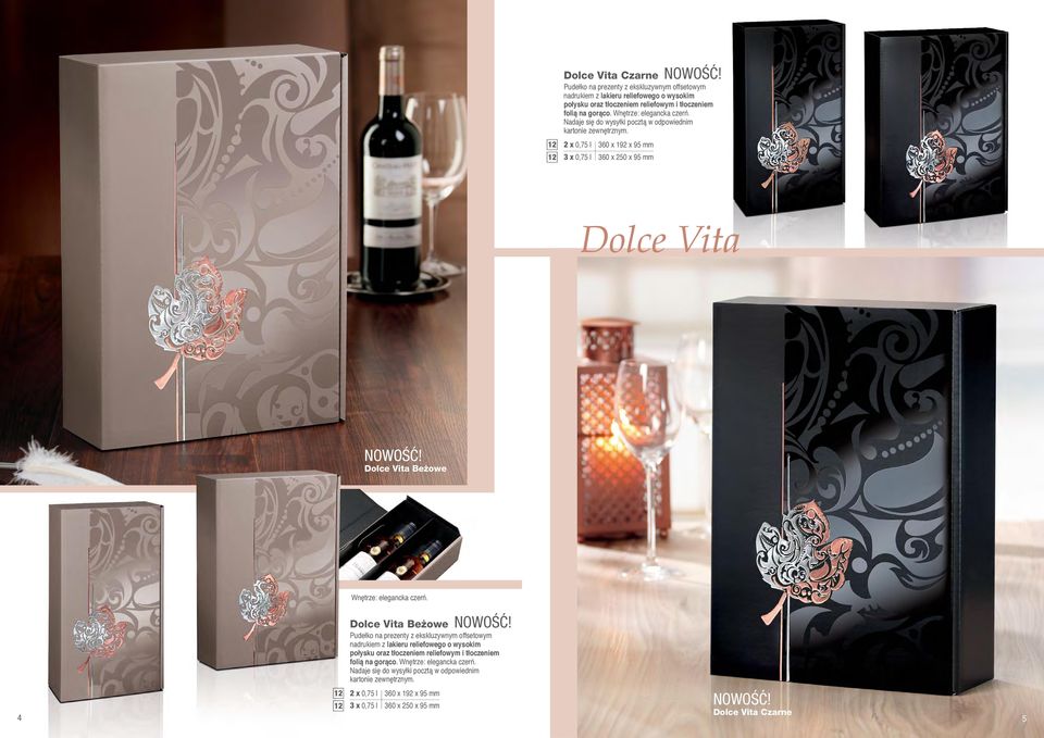 Wnętrze: elegancka czerń. Nadaje się do wysyłki pocztą w odpowiednim kartonie zewnętrznym. 2 x 0,75 l 360 x 12 x 5 mm Dolce Vita NOWOŚĆ!