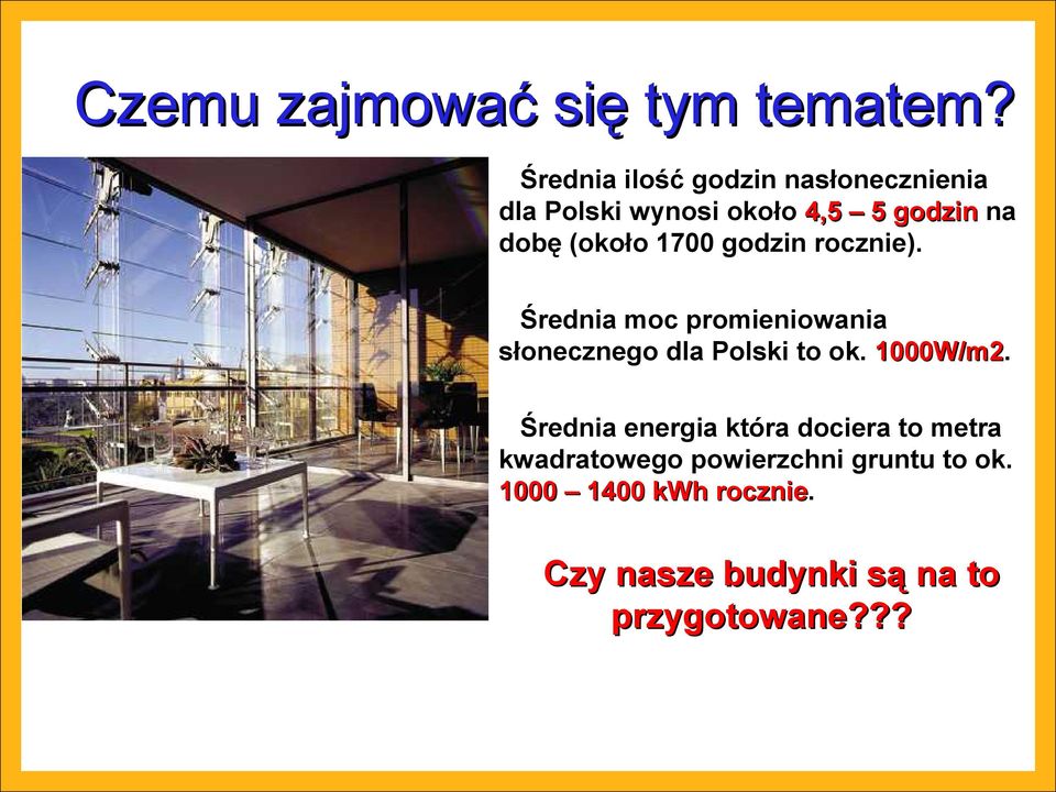 1700 godzin rocznie). Średnia moc promieniowania słonecznego dla Polski to ok. 1000W/m2.