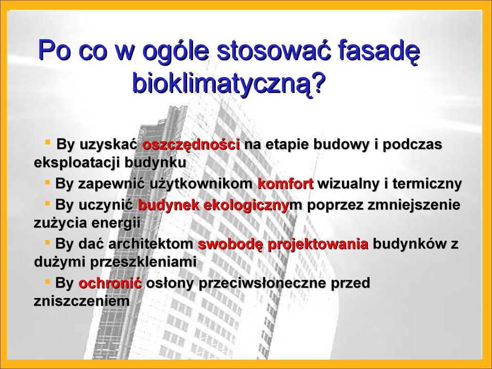 użytkownikom komfort wizualny i termiczny By uczynić budynek ekologicznym poprzez