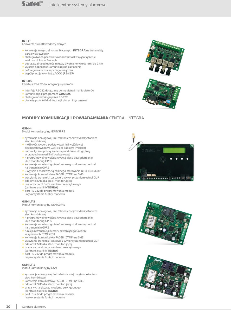 INT-RS Interfejs RS-232 do integracji systemów interfejs RS-232 dołączany do magistrali manipulatorów komunikacja z programem GUARDX obsługa monitoringu przez RS-232 otwarty protokół do integracji z