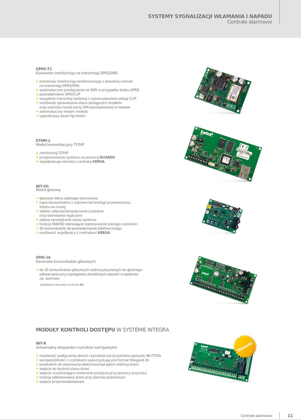 konta karty SIM zainstalowanej w module automatyczny restart modułu sygnalizacja awarii łączności ETHM-1 Moduł komunikacyjny TCP/IP monitoring TCP/IP programowanie systemu za pomocą DLOADX