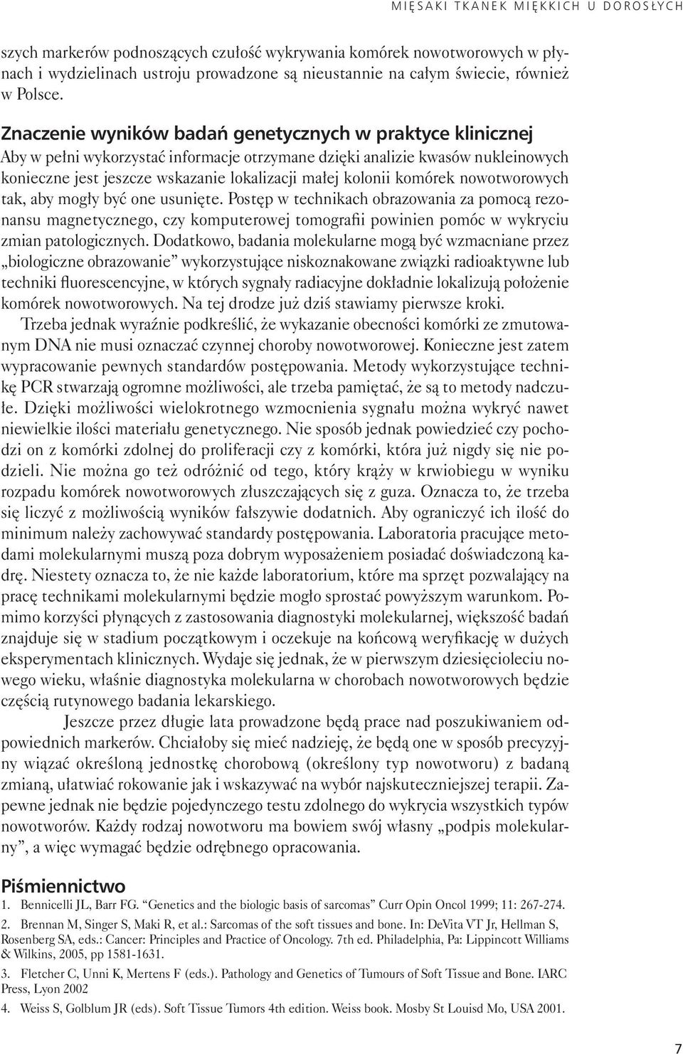 Zna cze nie wy ni ków ba dañ ge ne tycz nych w prak ty ce kli nicz nej Aby w pe³ ni wy ko rzy staæ in for ma cje otrzy ma ne dziê ki ana li zie kwa sów nu kle ino wych ko niecz ne jest jesz cze wska