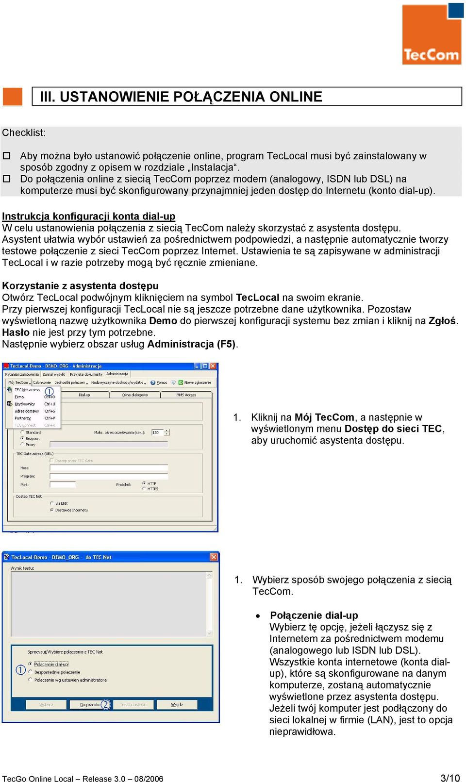 Instrukcja konfiguracji konta dial-up W celu ustanowienia połączenia z siecią TecCom należy skorzystać z asystenta dostępu.