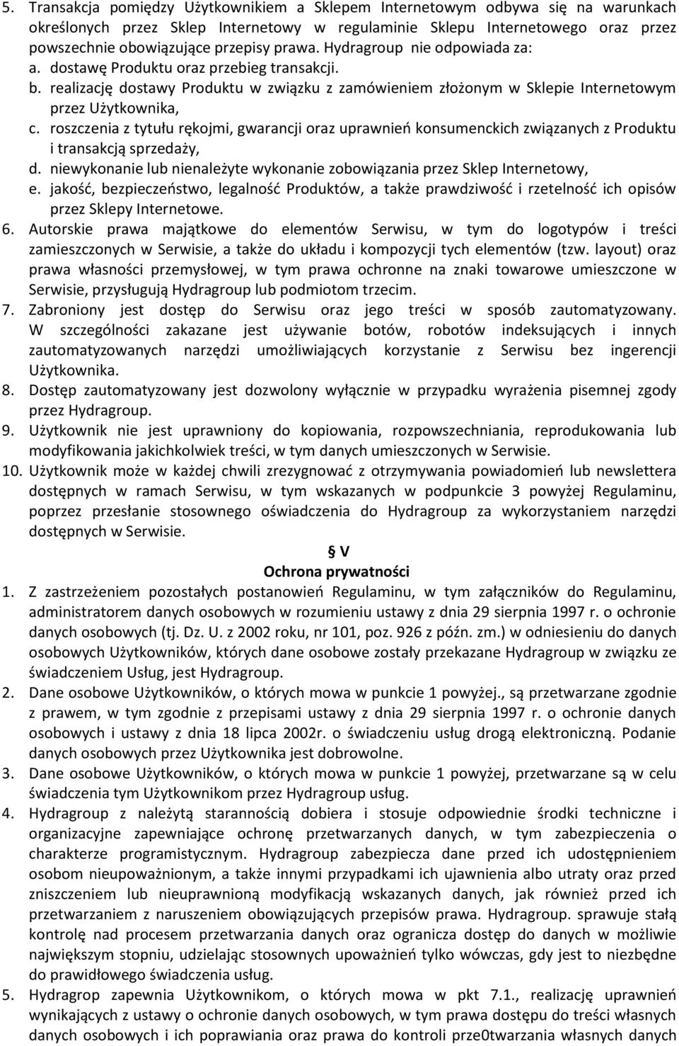 roszczenia z tytułu rękojmi, gwarancji oraz uprawnień konsumenckich związanych z Produktu i transakcją sprzedaży, d. niewykonanie lub nienależyte wykonanie zobowiązania przez Sklep Internetowy, e.