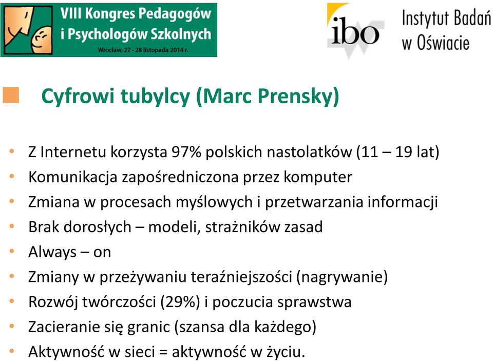 modeli, strażników zasad Always on Zmiany w przeżywaniu teraźniejszości (nagrywanie) Rozwój twórczości