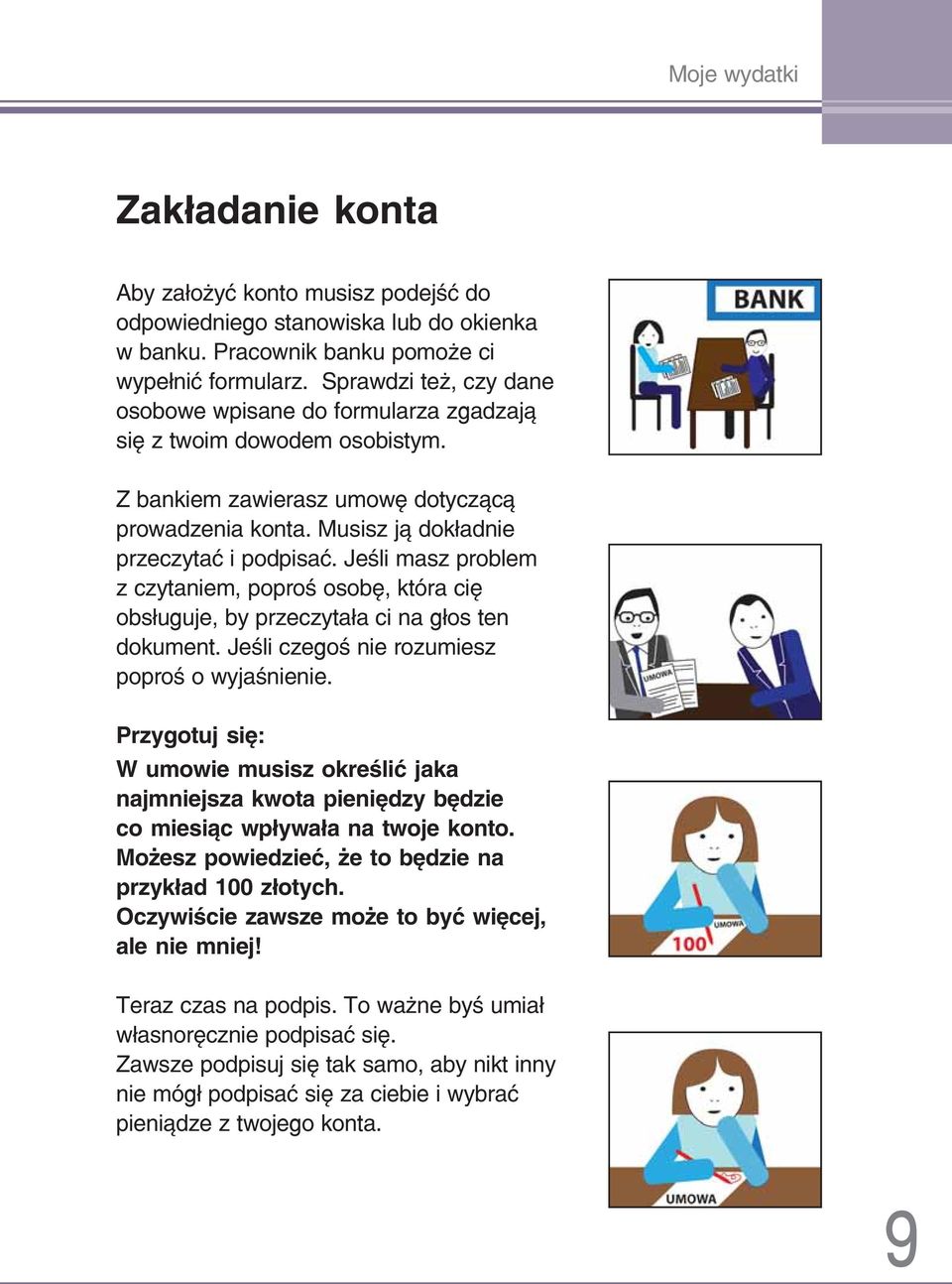 Jeśli masz problem z czytaniem, poproś osobę, która cię obsługuje, by przeczytała ci na głos ten dokument. Jeśli czegoś nie rozumiesz poproś o wyjaśnienie.