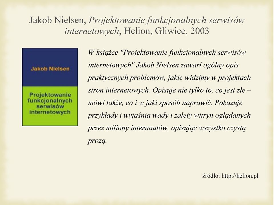 projektach stron internetowych. Opisuje nie tylko to, co jest złe mówi także, co i w jaki sposób naprawić.
