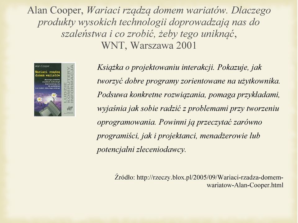 interakcji. Pokazuje, jak tworzyć dobre programy zorientowane na użytkownika.