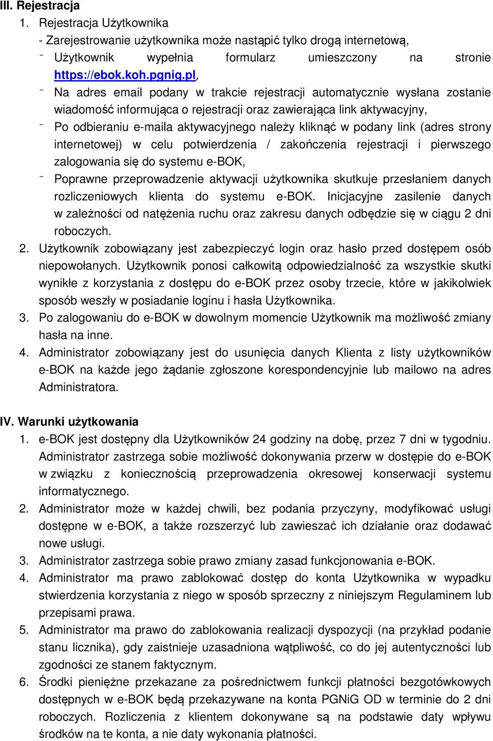kliknąć w podany link (adres strony internetowej) w celu potwierdzenia / zakończenia rejestracji i pierwszego zalogowania się do systemu e-bok, Poprawne przeprowadzenie aktywacji użytkownika skutkuje