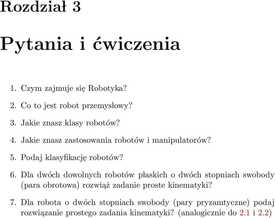 Dla dwóch dowolnych robotów p laskich o dwóch stopniach swobody (para obrotowa) rozwiaż zadanie proste kinematyki?