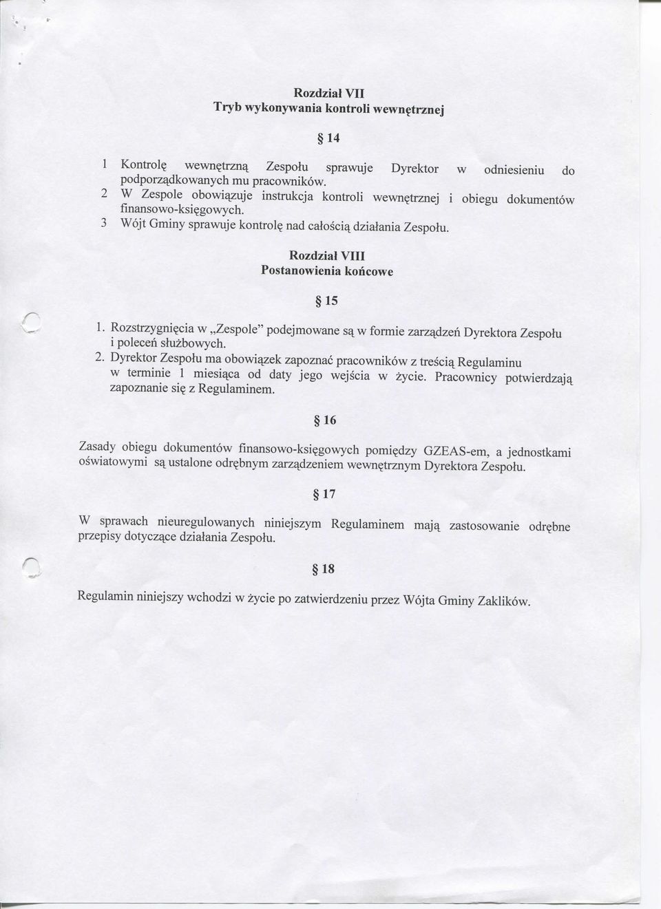 Rozstrzygni^cia w Zespole" podejmowane sy w formie zarzydzeh Dyrektora Zespolu i polecen sluzbowych. 2.