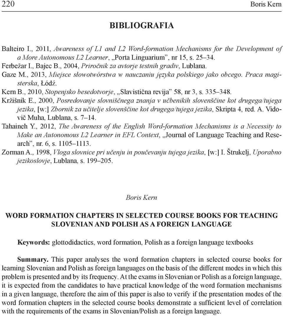 , 2010, Stopenjsko besedotvorje, Slavistična revija 58, nr 3, s. 335 348. Kržišnik E.