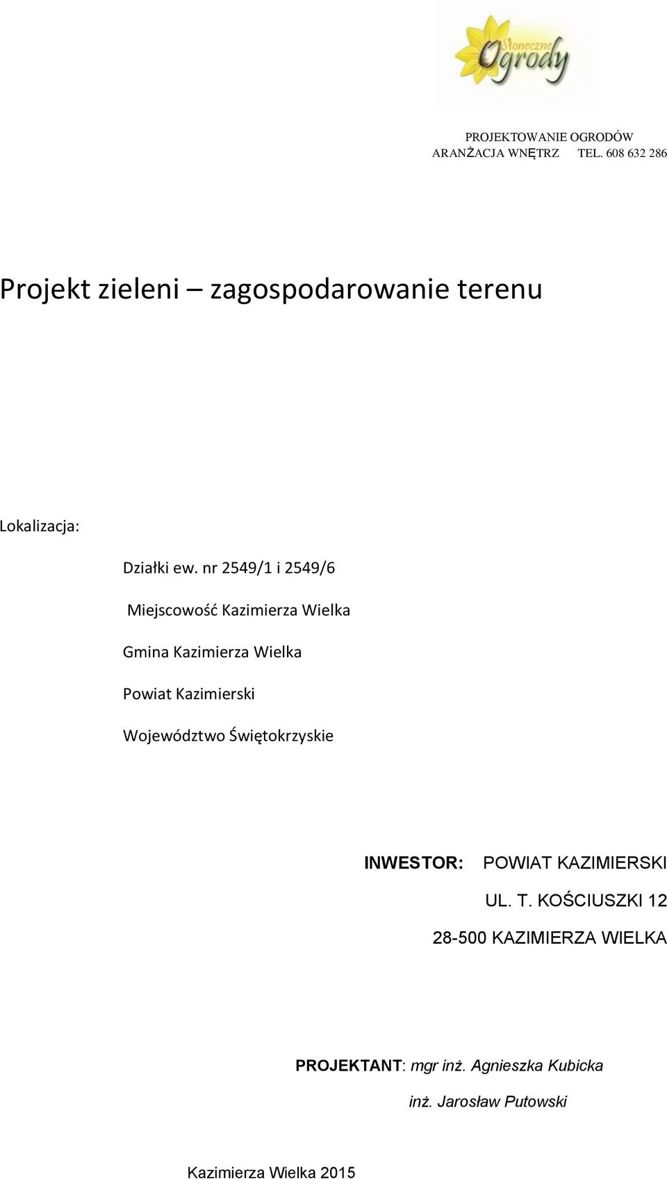 nr 2549/1 i 2549/6 Miejscowość Kazimierza Wielka Gmina Kazimierza Wielka Powiat Kazimierski