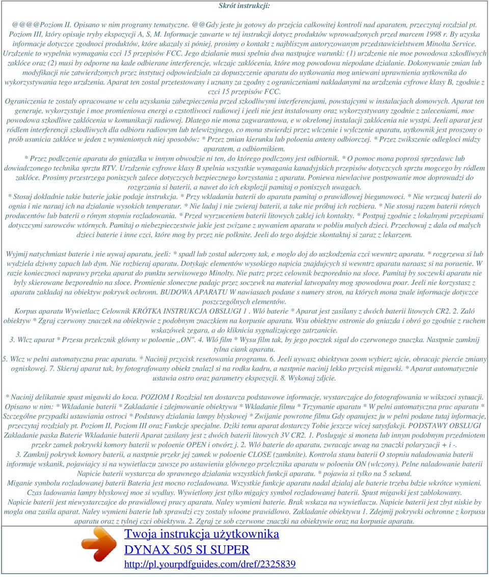 By uzyska informacje dotyczce zgodnoci produktów, które ukazaly si póniej, prosimy o kontakt z najbliszym autoryzowanym przedstawicielstwem Minolta Service.