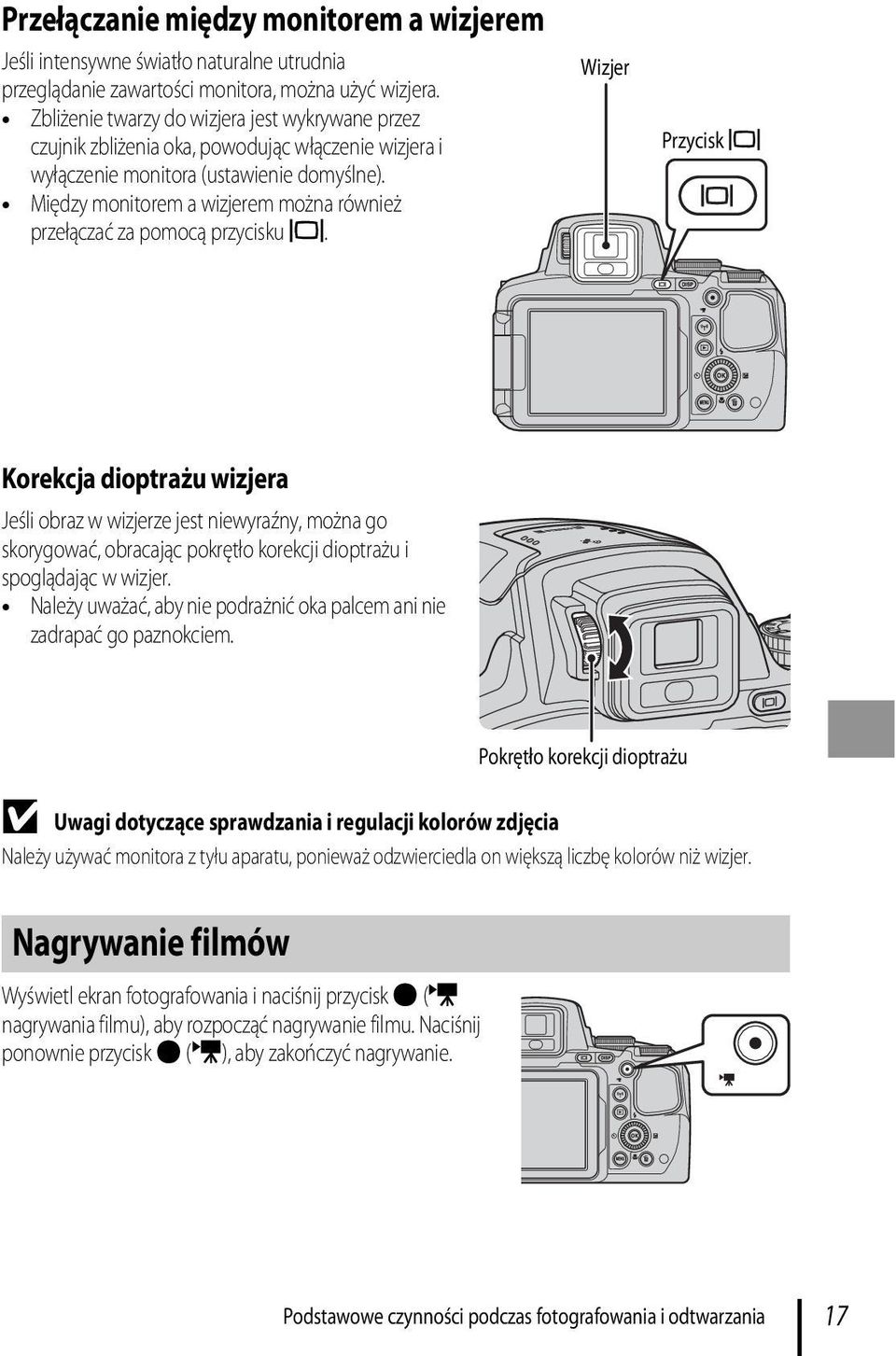 Między monitorem a wizjerem można również przełączać za pomocą przycisku x.
