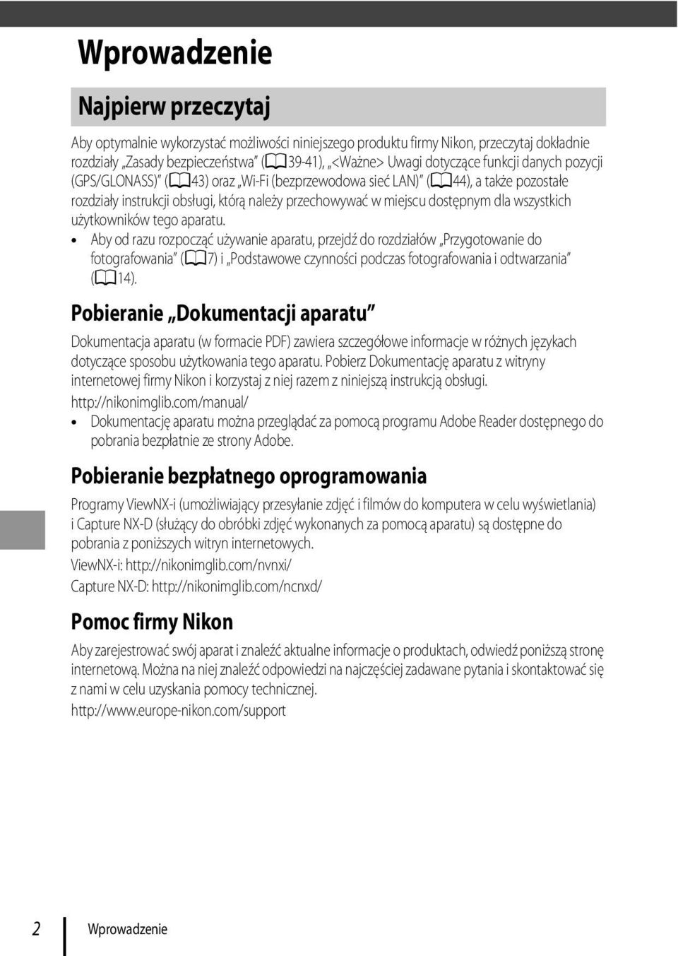 tego aparatu. Aby od razu rozpocząć używanie aparatu, przejdź do rozdziałów Przygotowanie do fotografowania (A7) i Podstawowe czynności podczas fotografowania i odtwarzania (A14).