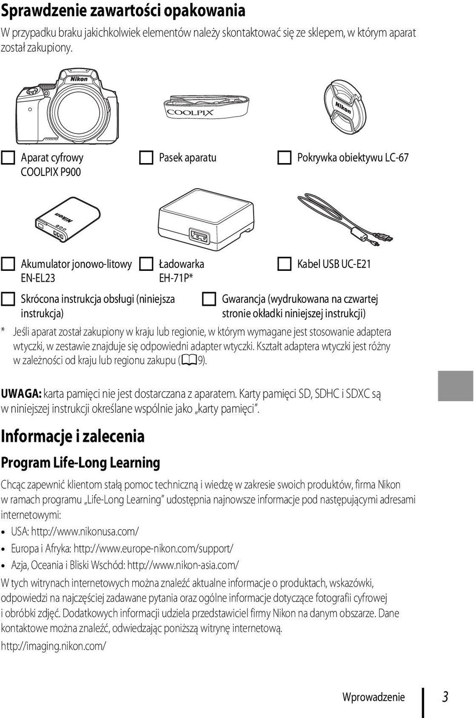 regionie, w którym wymagane jest stosowanie adaptera wtyczki, w zestawie znajduje się odpowiedni adapter wtyczki. Kształt adaptera wtyczki jest różny w zależności od kraju lub regionu zakupu (A9).