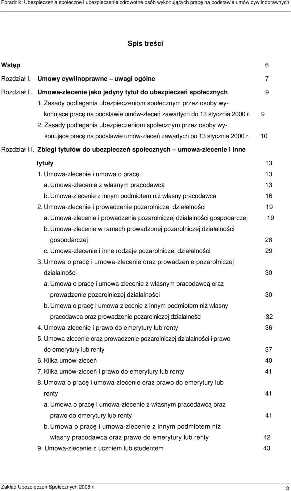 Zasady podlegania ubezpieczeniom społecznym przez osoby wykonujące pracę na podstawie umów-zleceń zawartych po 13 stycznia 2000 r. 10 Rozdział III.