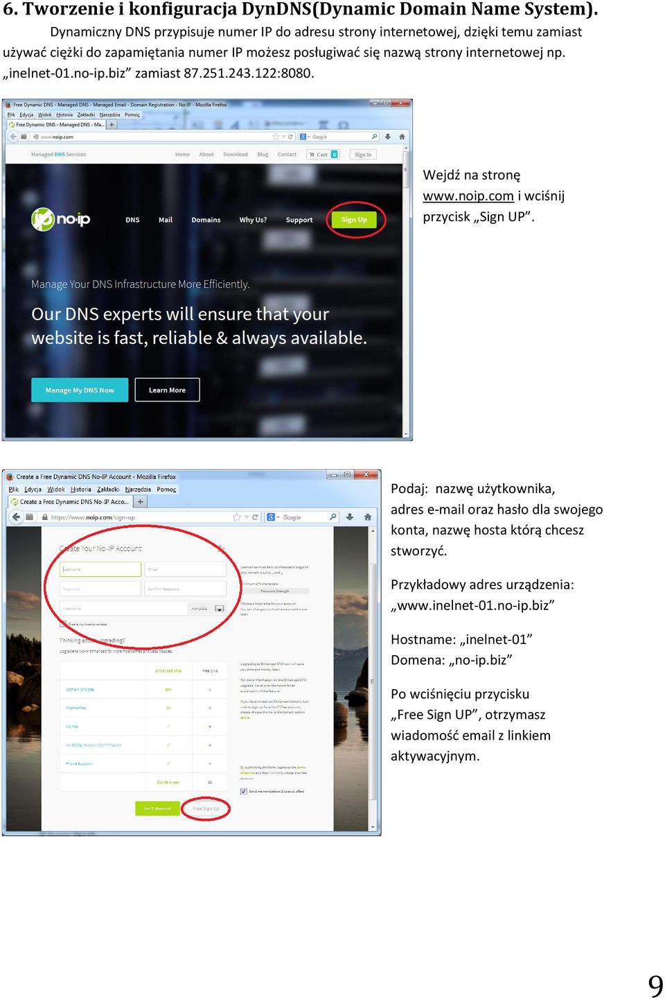 strony internetowej np. inelnet-01.no-ip.biz zamiast 87.251.243.122:8080. Wejdź na stronę www.noip.com i wciśnij przycisk Sign UP.