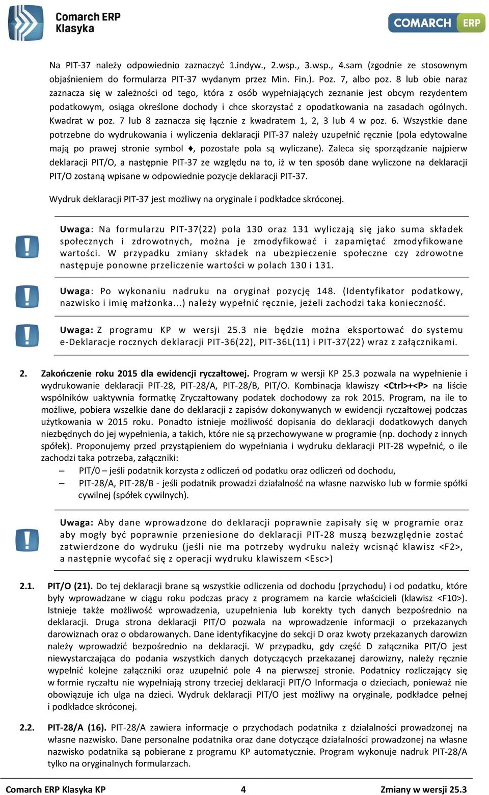 ogólnych. Kwadrat w poz. 7 lub 8 zaznacza się łącznie z kwadratem 1, 2, 3 lub 4 w poz. 6.