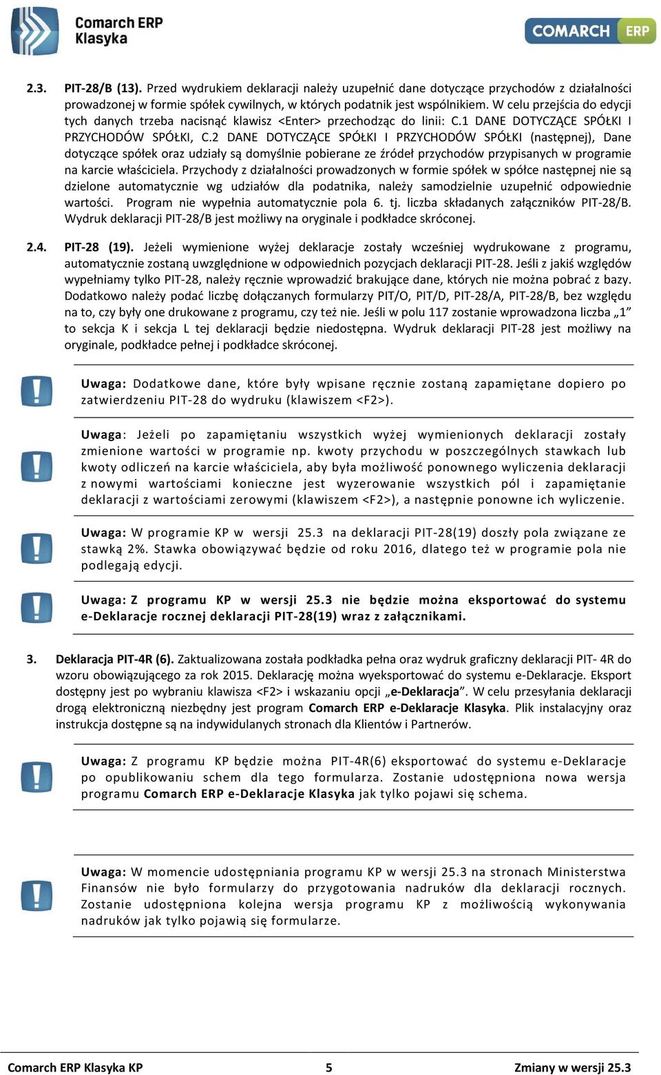 2 DANE DOTYCZĄCE SPÓŁKI I PRZYCHODÓW SPÓŁKI (następnej), Dane dotyczące spółek oraz udziały są domyślnie pobierane ze źródeł przychodów przypisanych w programie na karcie właściciela.