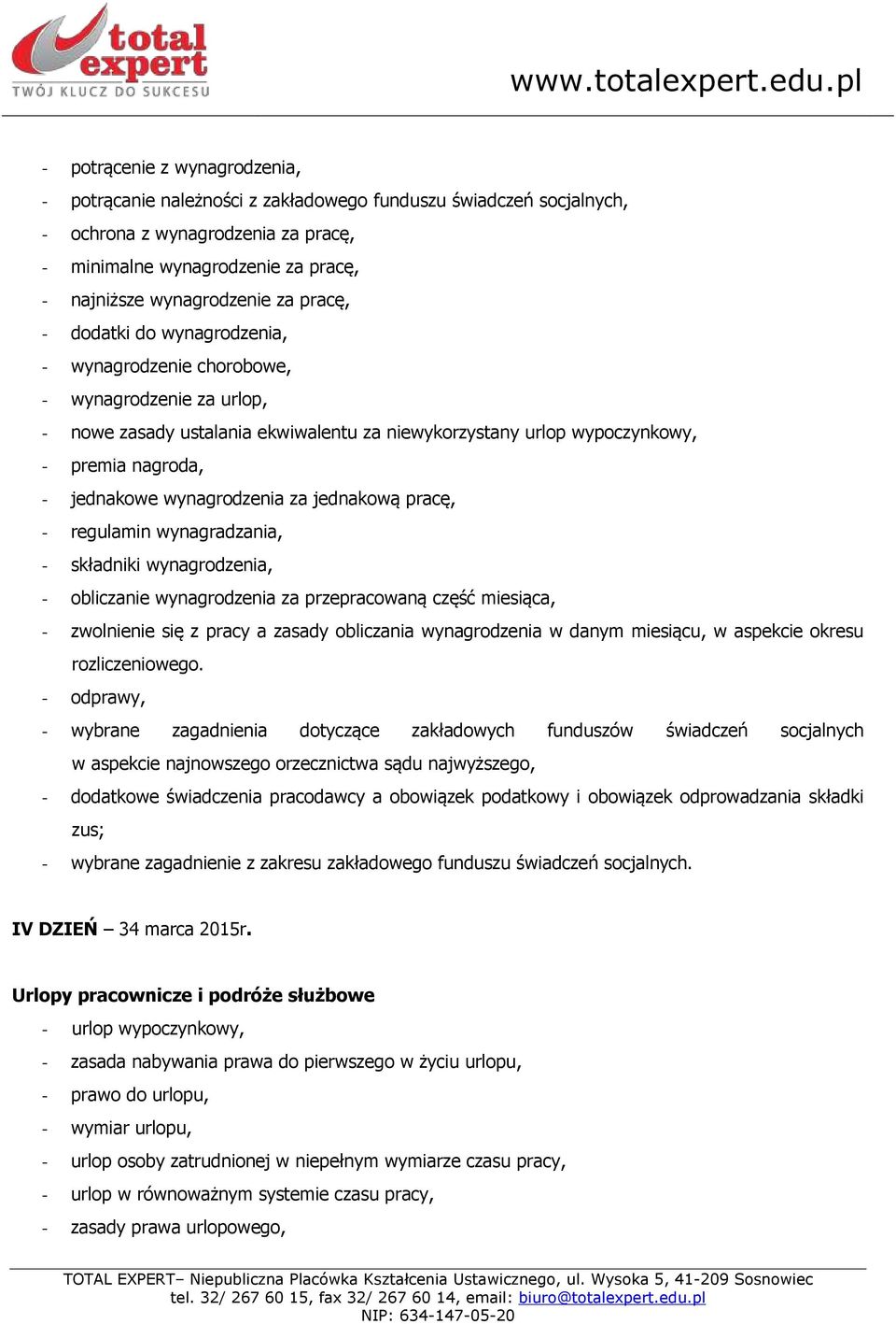 wynagrodzenia za jednakową pracę, - regulamin wynagradzania, - składniki wynagrodzenia, - obliczanie wynagrodzenia za przepracowaną część miesiąca, - zwolnienie się z pracy a zasady obliczania