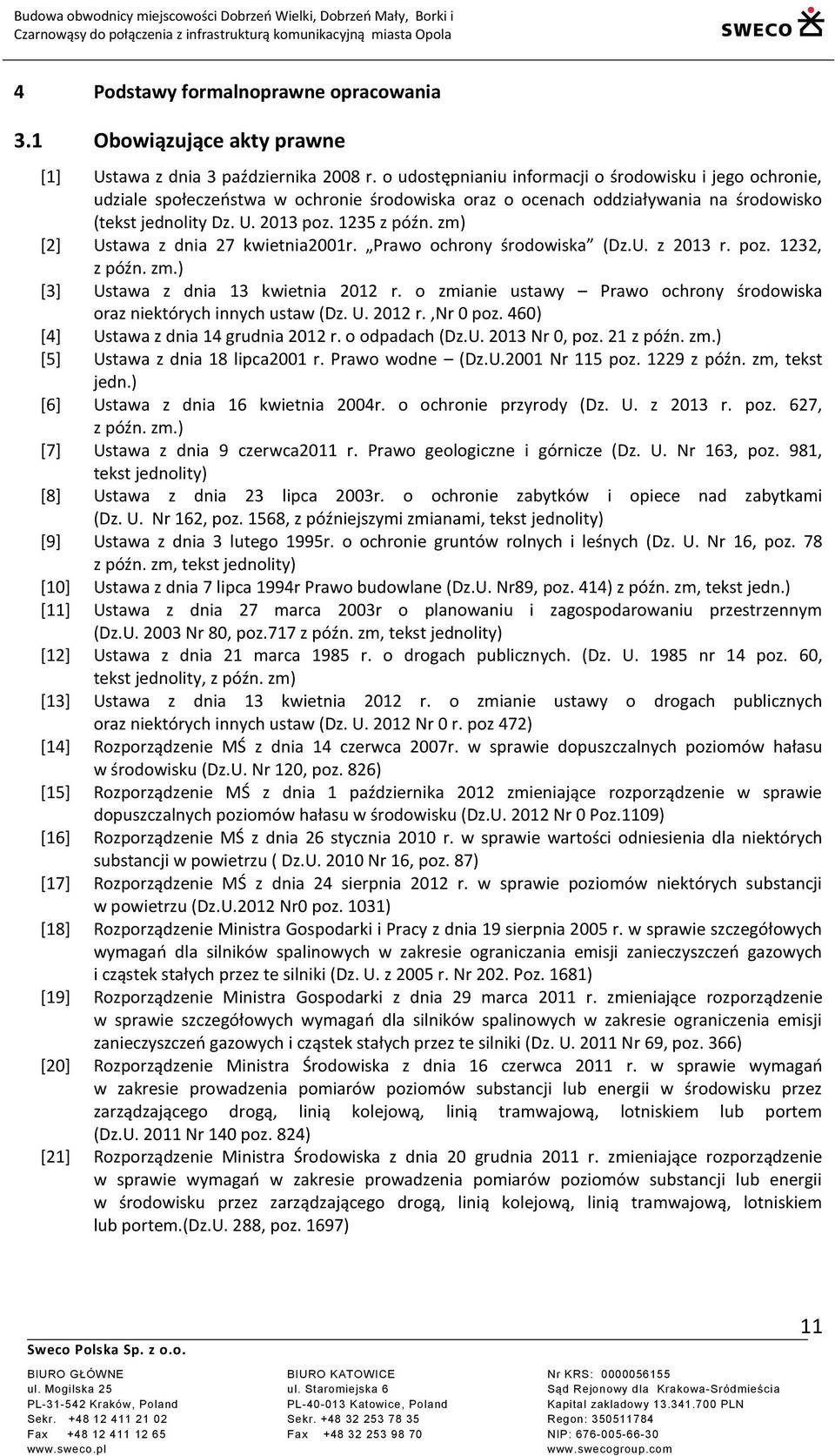 o udostępnianiu informacji o środowisku i jego ochronie, udziale społeczeństwa w ochronie środowiska oraz o ocenach oddziaływania na środowisko (tekst jednolity Dz. U. 2013 poz. 1235 z późn.